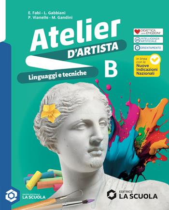 Atelier d'artista. Per la Scuola media. Vol. B: Linguaggi e tecniche - Elena Fabi, Laura Gabbiani, Piergiorgio Vianello - Libro La Scuola SEI 2026 | Libraccio.it