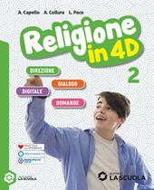 Religione in 4D. Per la Scuola media. Con e-book. Con espansione online. Vol. 2