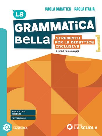 La grammatica bella. Strumenti per la didattica inclusiva. Per le Scuole superiori. - Paola Baratter, Paola Italia - Libro La Scuola SEI 2026 | Libraccio.it