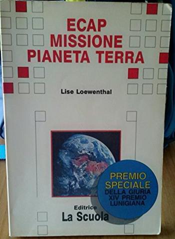 ECAP: missione pianeta Terra - Lise Loewenthal - Libro La Scuola SEI 1978, Il deltaplano.Nuova serie | Libraccio.it