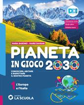 Pianeta in gioco 2030. Conoscere, abitare e rispettare il nostro Pianeta. Con Atlante, Le Regioni d'Italia. Per la Scuola media. Con e-book. Con espansione online. Vol. 1: L' Europa e l'Italia