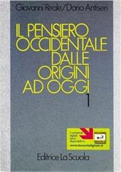 Il pensiero occidentale dalle origini ad oggi. Per i Licei e gli Ist. Magistrali. Vol. 1: Antichità e Medioevo
