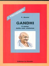 Gandhi. Il seme della non violenza