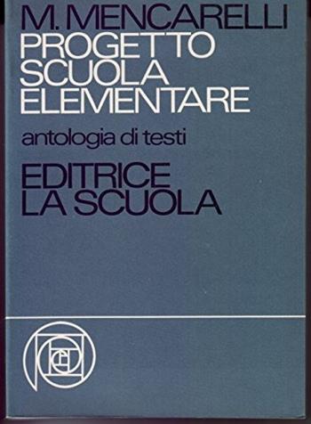 Progetto scuola elementare - Mario Mencarelli - Libro La Scuola SEI 1985, Scuola d'oggi | Libraccio.it