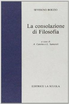 La consolazione della filosofia. - Severino Boezio - Libro La Scuola SEI 1985, Il pensiero filosofico | Libraccio.it
