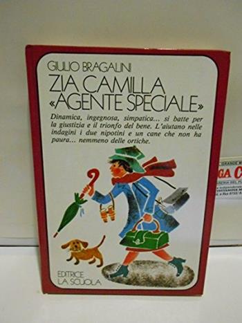 Zia Camilla «Agente speciale» - Giulio Bragalini - Libro La Scuola SEI 2014, La mongolfiera | Libraccio.it