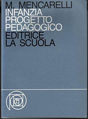 Infanzia progetto pedagogico - Mario Mencarelli - Libro La Scuola SEI 1987, Scuola d'oggi | Libraccio.it