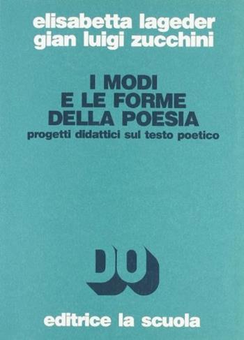 I modi e le forme della poesia - Elisabetta Lageder, G. Luigi Zucchini - Libro La Scuola SEI 2014, Didattica d'oggi | Libraccio.it