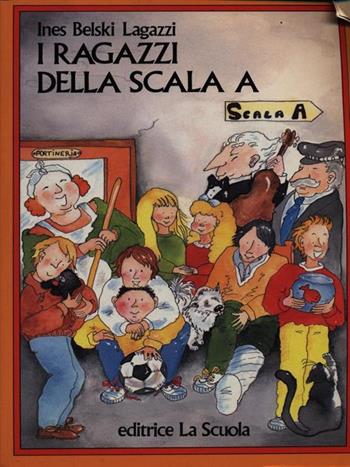 I ragazzi della scala A - Ines Belski Lagazzi - Libro La Scuola SEI 2014, L' aquilone | Libraccio.it