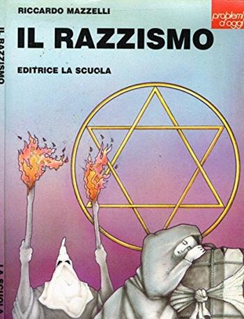 Il razzismo. Ieri e oggi - Riccardo Mazzelli - Libro La Scuola SEI 1988, Problemi d'oggi | Libraccio.it
