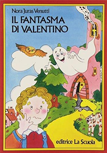 Il fantasma di Valentino - Nora Juras Venutti - Libro La Scuola SEI 2014, L' aquilone | Libraccio.it