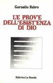 Le prove dell'esistenza di Dio - Cornelio Fabro - Libro La Scuola SEI 2000, Itinerari filosofici | Libraccio.it