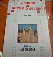 Il sogno di Settimio Severo. Per la Scuola media