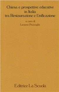 Chiesa e prospettive educative in Italia tra Restaurazione e unificazione  - Libro La Scuola SEI 2014, Paedagogica | Libraccio.it
