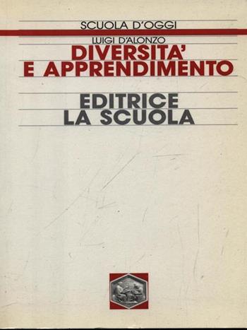 Diversità e apprendimento - Luigi D'Alonzo - Libro La Scuola SEI 2014, Scuola d'oggi | Libraccio.it