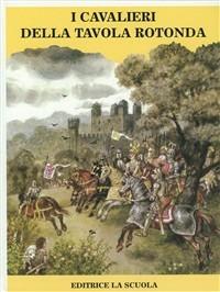 I cavalieri della Tavola Rotonda - Vladimìr Hulpach - Libro La Scuola SEI 2014, Racconti di tutto il mondo | Libraccio.it