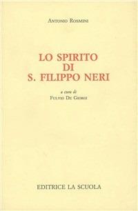 Lo spirito di s. Filippo Neri - Antonio Rosmini - Libro La Scuola SEI 2014, Paedagogica/Testi | Libraccio.it