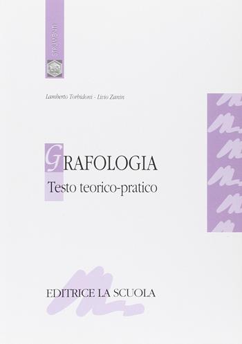 Grafologia. Testo teorico-pratico - Lamberto Torbidoni, Livio Zanin - Libro La Scuola SEI 1998, Strumenti | Libraccio.it