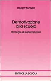 Demotivazione alla scuola. Strategie di superamento