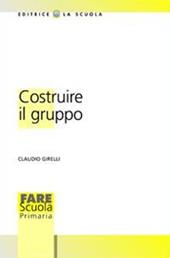 Costruire il gruppo. La promozione della dimensione socio-affettiva nella scuola