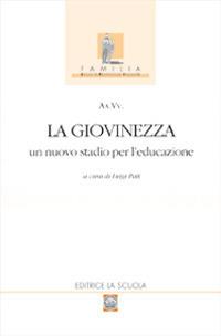 La giovinezza. Un nuovo stadio per l'educazione  - Libro La Scuola SEI 2014, Familia | Libraccio.it