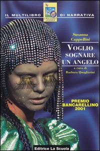 Voglio sognare un angelo - Susanna Cappellini - Libro La Scuola SEI 2003 | Libraccio.it