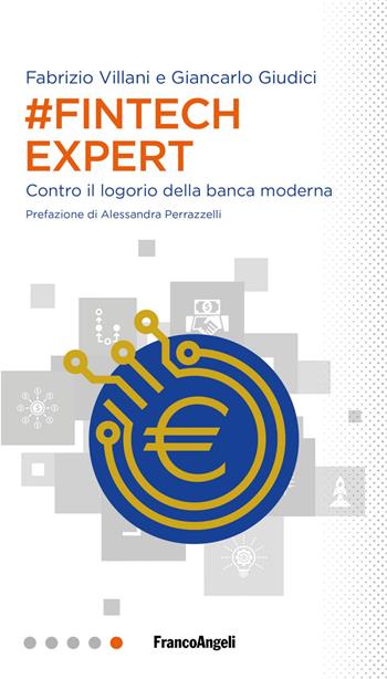 #Fintech Expert. Contro il logorio della banca moderna - Giancarlo Giudici, Fabrizio Villani - Libro Franco Angeli 2021, Professioni digitali | Libraccio.it