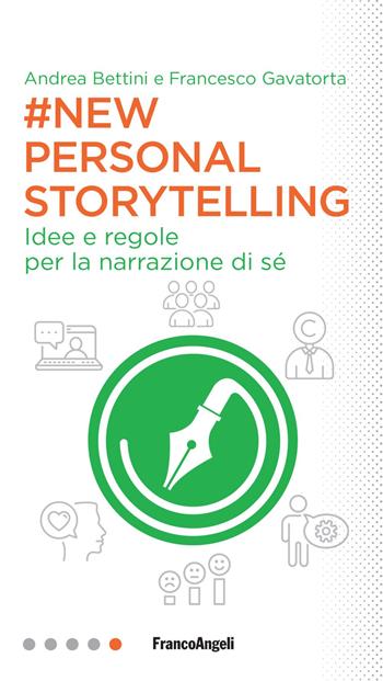 New personal storytelling. Idee e regole per la narrazione di sé - Andrea Bettini, Francesco Gavatorta - Libro Franco Angeli 2020, Professioni digitali | Libraccio.it
