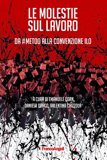 Le molestie sul lavoro. Da #MeToo alla Convenzione ILO - Daniela Drago, Valentina Chizzola - Libro Franco Angeli 2020, Varia | Libraccio.it