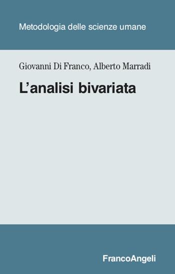 L' analisi bivariata - Giovanni Di Franco, Alberto Marradi - Libro Franco Angeli 2020, Metodologia delle scienze umane | Libraccio.it
