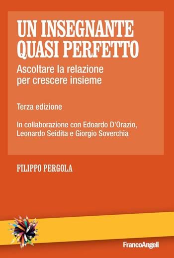 Un insegnante quasi perfetto. Ascoltare la relazione per crescere insieme - Filippo Pergola - Libro Franco Angeli 2020, Strumenti per il lavoro psico-sociale ed educativo | Libraccio.it