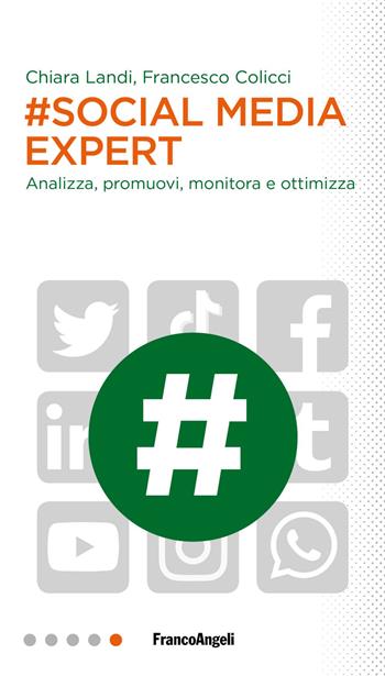 #Social media expert. Analizza, promuovi, monitora e ottimizza - Chiara Landi, Francesco Colicci - Libro Franco Angeli 2021, Professioni digitali | Libraccio.it