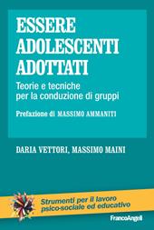 Essere adolescenti adottati. Teorie e tecniche per la conduzione di gruppi