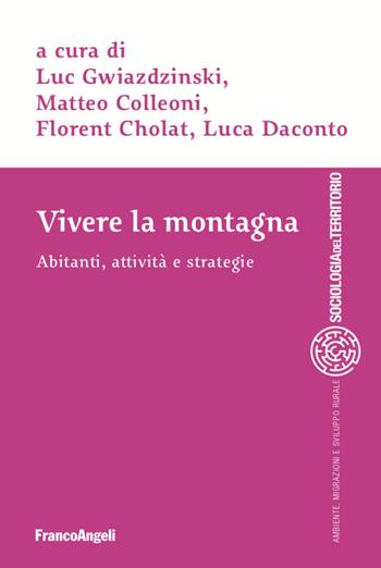 Vivere la montagna. Abitanti, attività e strategie - Luca Daconto, Luc Gwiazdzinski - Libro Franco Angeli 2020, Sociologia del territorio | Libraccio.it