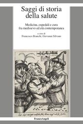 Saggi di storia della salute. Medicina, ospedali e cura fra medioevo ed età contemporanea