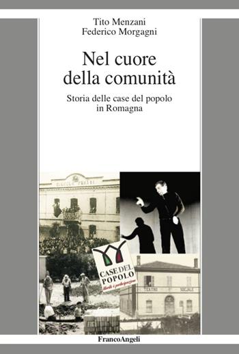 Nel cuore della comunità. Storia delle case del popolo in Romagna - Tito Menzani, Federico Morgagni - Libro Franco Angeli 2020, La società moderna e contemp. Anal.contr. | Libraccio.it