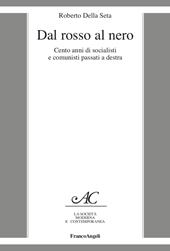 Dal rosso al nero. Cento anni di socialisti e comunisti passati a destra