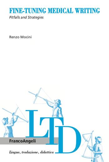 Fine-tuning medical writing. Pitfalls and strategies - Renzo Mocini - Libro Franco Angeli 2020, Lingua, traduzione e didattica | Libraccio.it