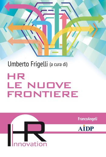 HR le nuove frontiere  - Libro Franco Angeli 2020, Hr Innovation-Aidp Associazione italiana per la direzione del personale | Libraccio.it