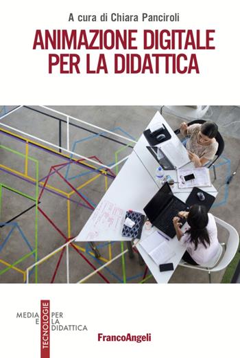 Animazione digitale per la didattica  - Libro Franco Angeli 2020, Media e tecnologie per la didattica | Libraccio.it