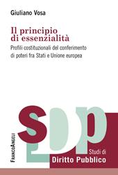 Il principio di essenzialità. Profili costituzionali del conferimento di poteri fra Stati e Unione europea