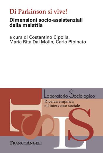 Di Parkinson si vive! Dimensioni socio-assistenziali della malattia - M. R. Dal Molin, Carlo Pipinato - Libro Franco Angeli 2020, Laboratorio sociologico | Libraccio.it