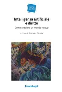 Image of Intelligenza artificiale e diritto. Come regolare un mondo nuovo