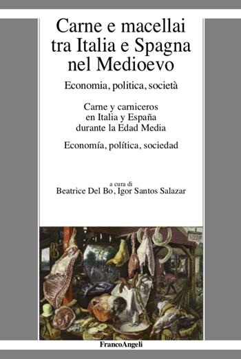 Carne e macellai tra Italia e Spagna nel Medioevo. Economia, politica, società - Igor Santos Salazar - Libro Franco Angeli 2020, La società moderna e contemp. Anal.contr. | Libraccio.it