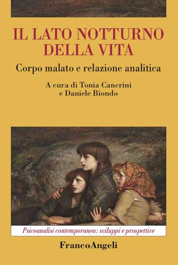 Il lato notturno della vita. Corpo malato e relazione analitica - Daniele Biondo - Libro Franco Angeli 2020, Psicoanalisi contemporanea: sviluppi e prospettive | Libraccio.it