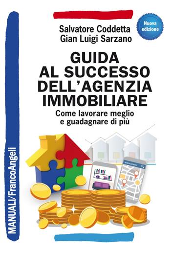 Guida al successo dell'agenzia immobiliare. Come lavorare meglio e guadagnare di più - Salvatore Coddetta, Gian Luigi Sarzano - Libro Franco Angeli 2020, Manuali | Libraccio.it