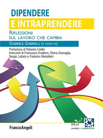 Dipendere e intraprendere. Riflessioni sul lavoro che cambia  - Libro Franco Angeli 2020, Lavoro per la persona | Libraccio.it