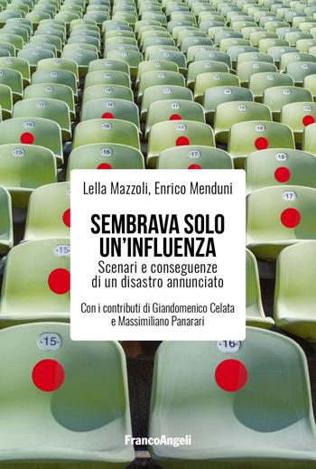 Sembrava solo un'influenza. Scenari e conseguenze di un disastro annunciato - Lella Mazzoli, Enrico Menduni - Libro Franco Angeli 2020, La società | Libraccio.it