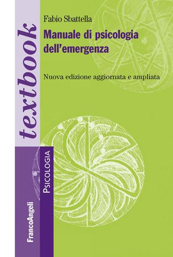 Manuale di psicologia dell'emergenza. Ediz. ampliata - Fabio Sbattella - Libro Franco Angeli 2020, Serie di psicologia | Libraccio.it