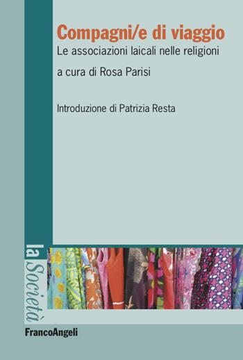 Compagni/e di viaggio. Le associazioni laicali nelle religioni  - Libro Franco Angeli 2020, La società | Libraccio.it